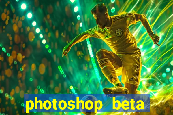 photoshop beta download crackeado